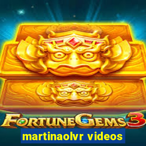 martinaolvr videos